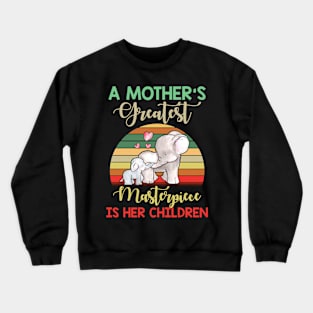 A Mother_s Greatest Masterpiece Is Her Children T shirt Crewneck Sweatshirt